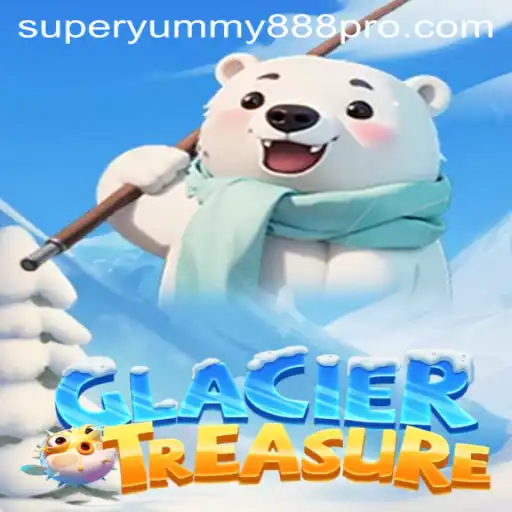 Discover the Thrilling World of GlacierTreasure: Unveiling Super Yummy 888